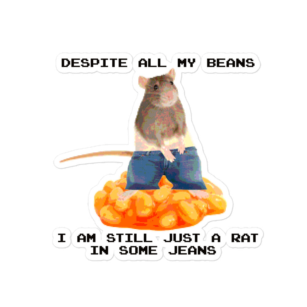 Despite All My Beans I Am Still Just a Rat in Some Jeans sticker