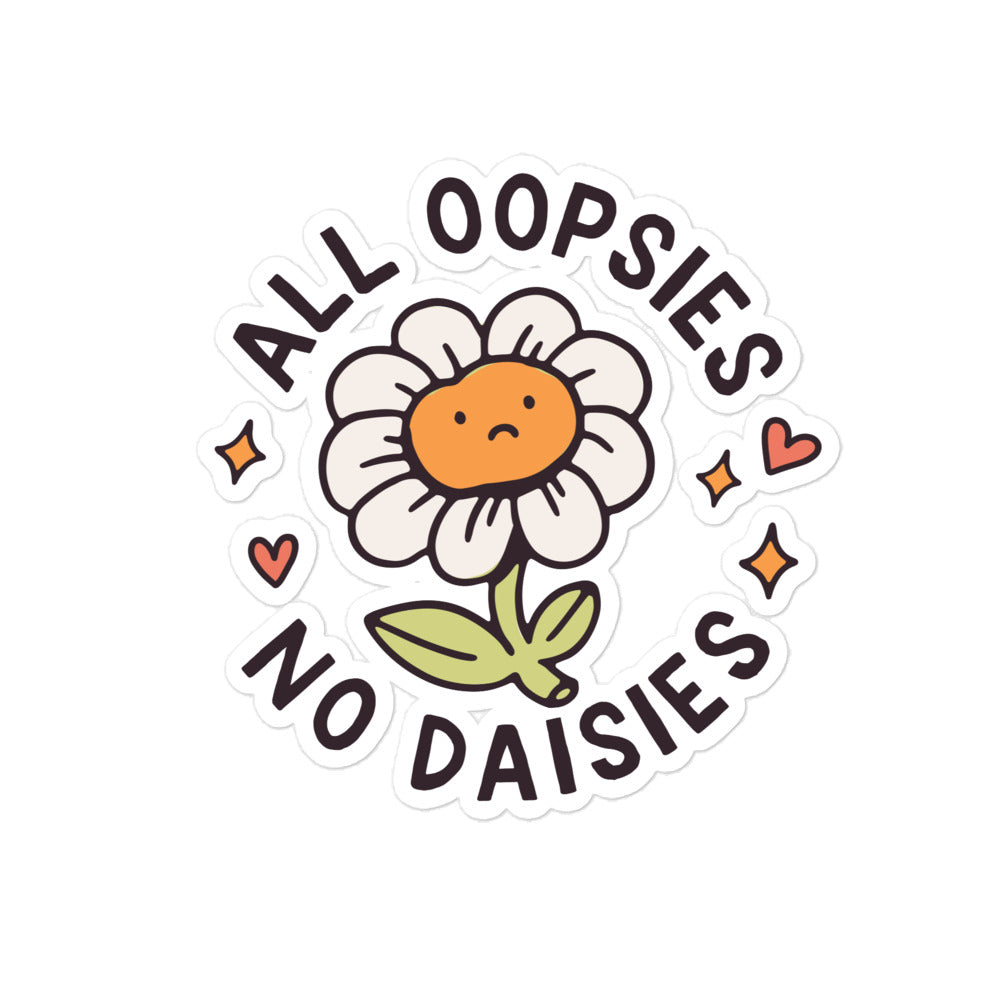 All Oopsies No Daises sticker