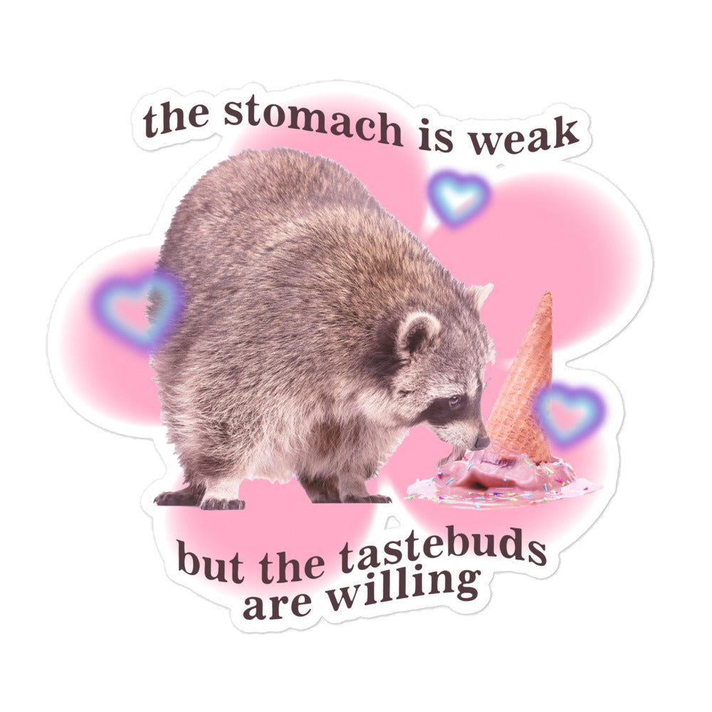 The Stomach is Weak But the Tastebuds Are Willing sticker