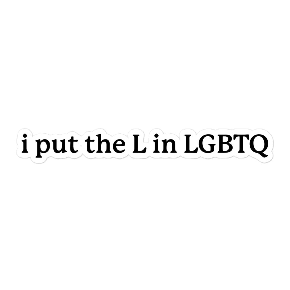 I Put the L in LGBTQ sticker