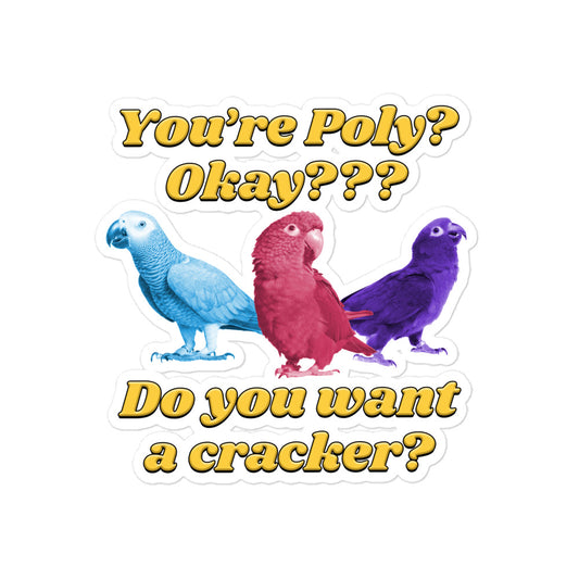 You're Poly? Do You Want a Cracker? sticker