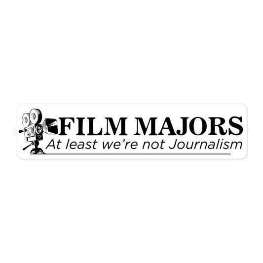 Film Majors (At Least We're Not Journalism) sticker