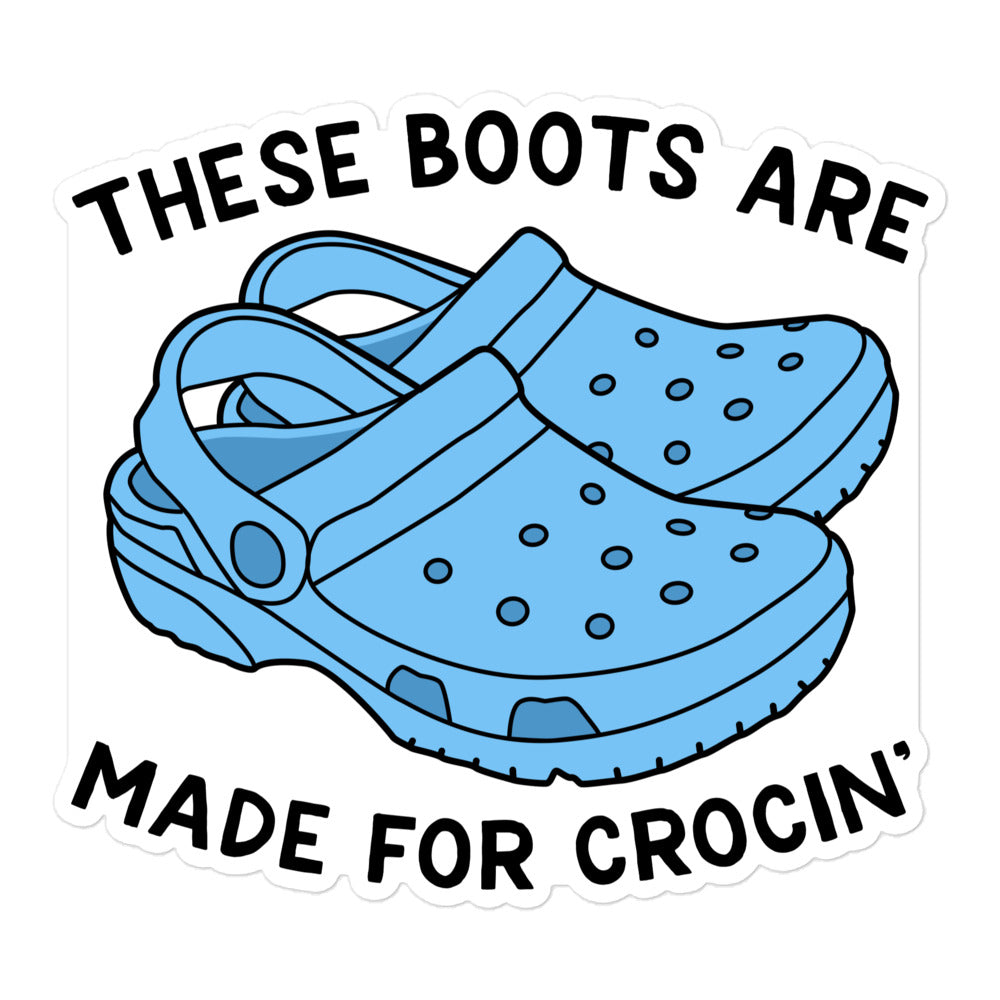 These Boots Are Made for Crocin' sticker