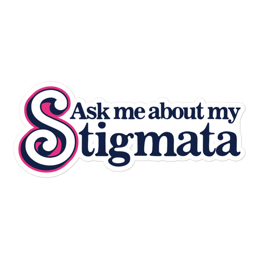 Ask Me About My Stigmata sticker