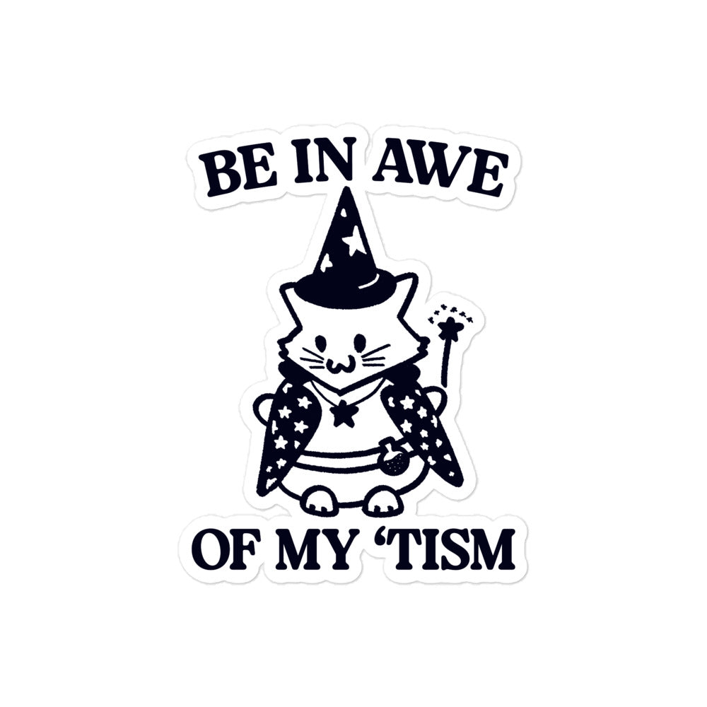 Be in Awe of My 'Tism (Cat Wizard) sticker