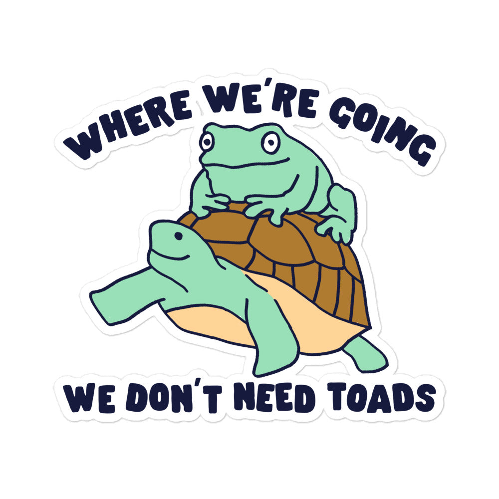 We Don't Need Toads sticker