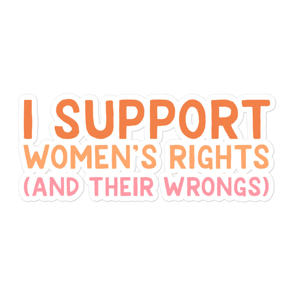 I Support Women's Rights (and Wrongs) sticker V1