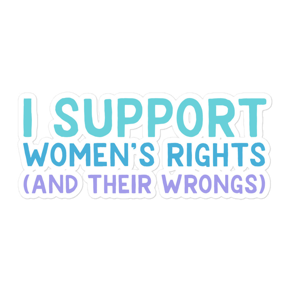I Support Women's Rights (and Wrongs) sticker V2