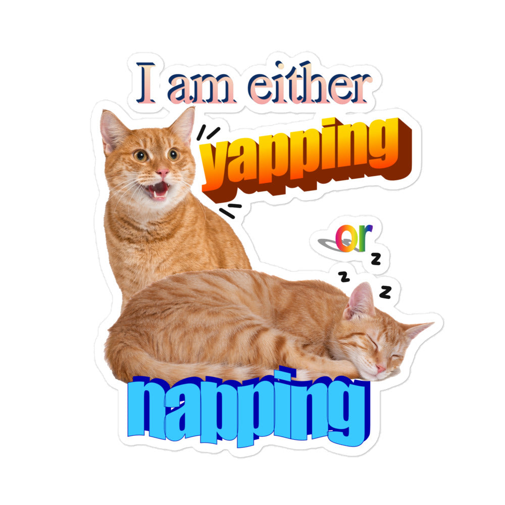 I Am Either Yapping or Napping stickers