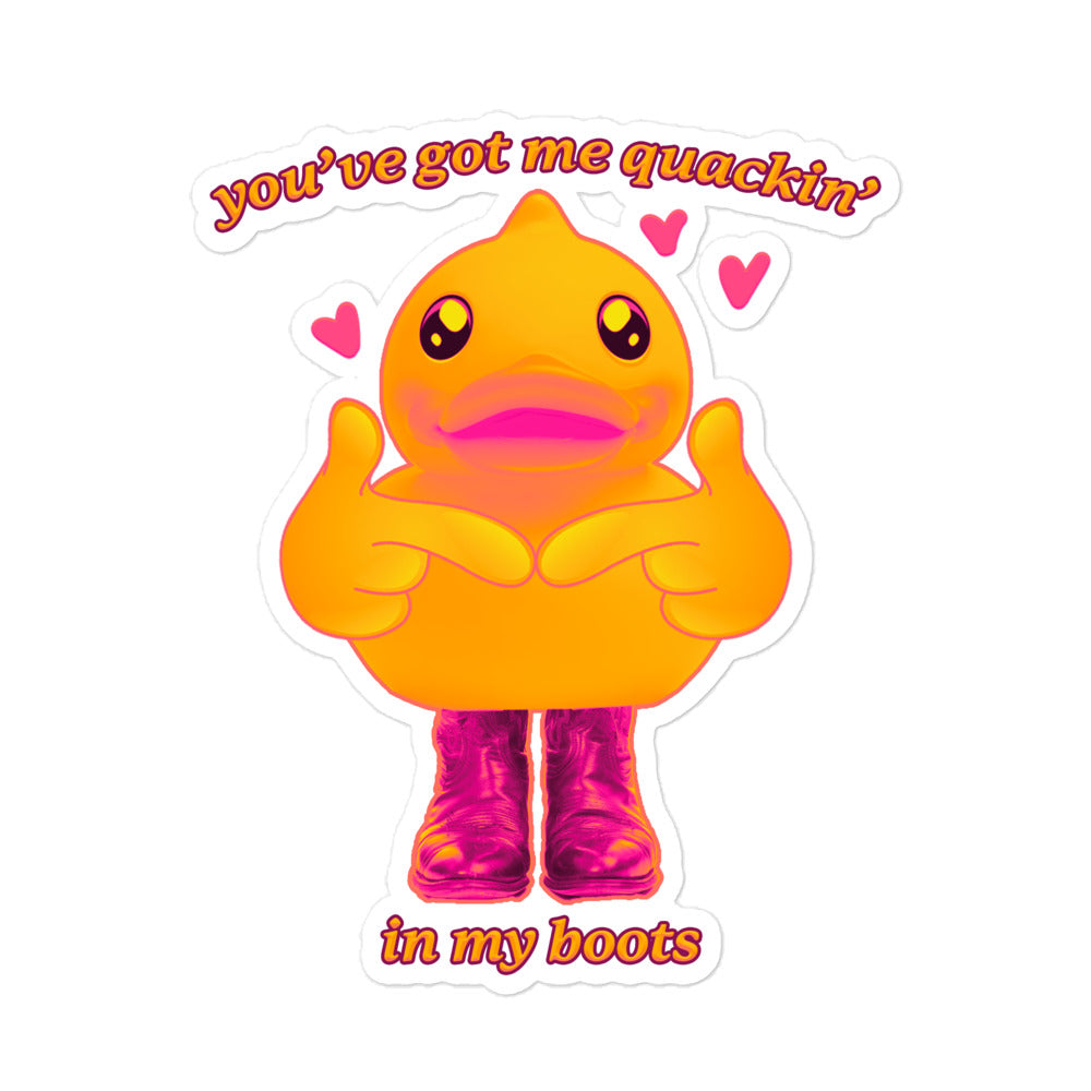 You've Got Me Quackin' in my Boots sticker