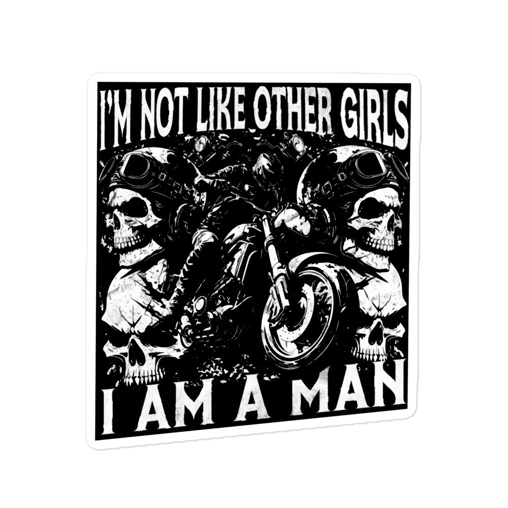 I Am Not Like Other Girls I Am A Man sticker