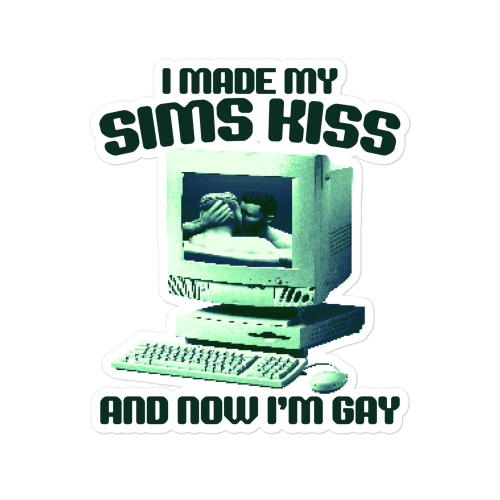 I Made My Sims Kiss Now I'm Gay sticker