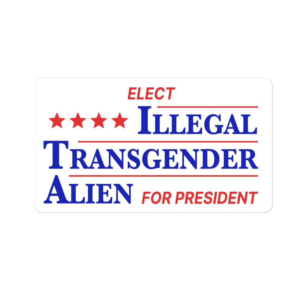 Illegal Transgender Alien for President sticker