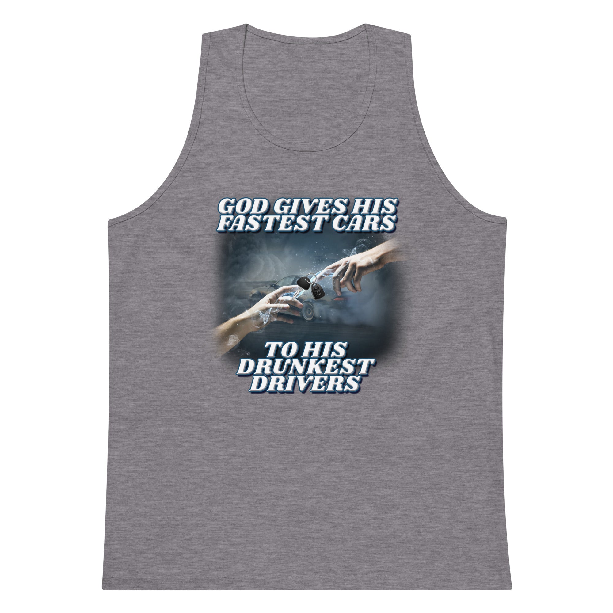 God Gives His Fastest Cars to His Drunkest Drivers tank top