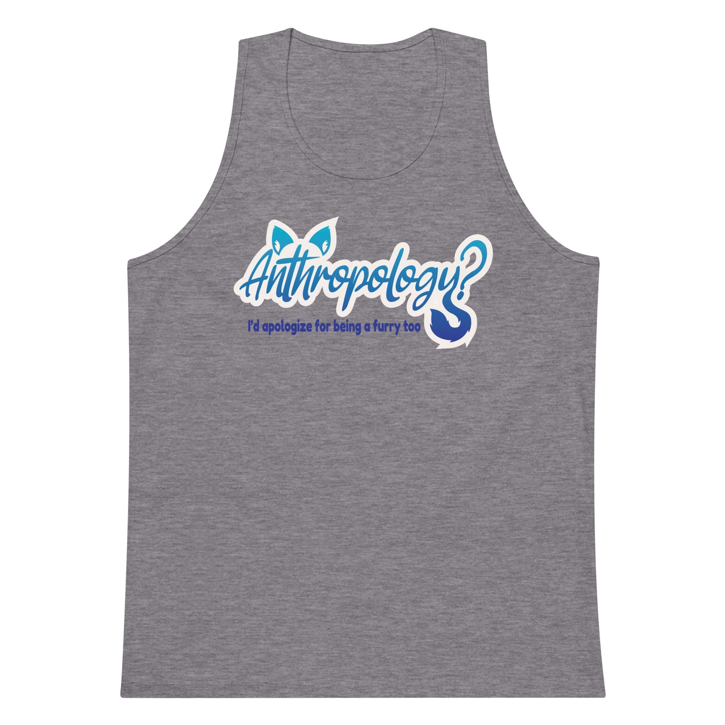 Anthropology? I'd Apologize Too (Furry) tank top