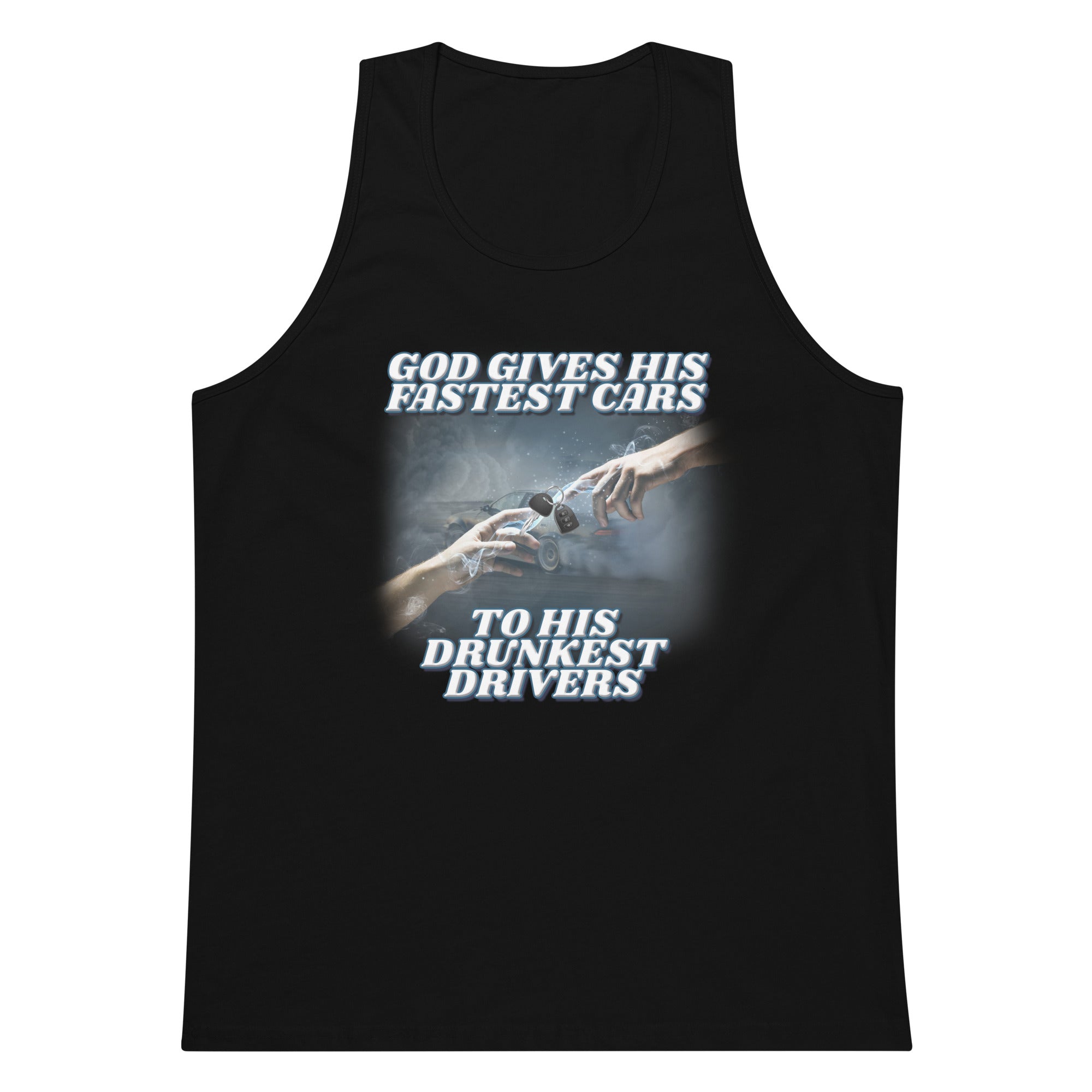 God Gives His Fastest Cars to His Drunkest Drivers tank top