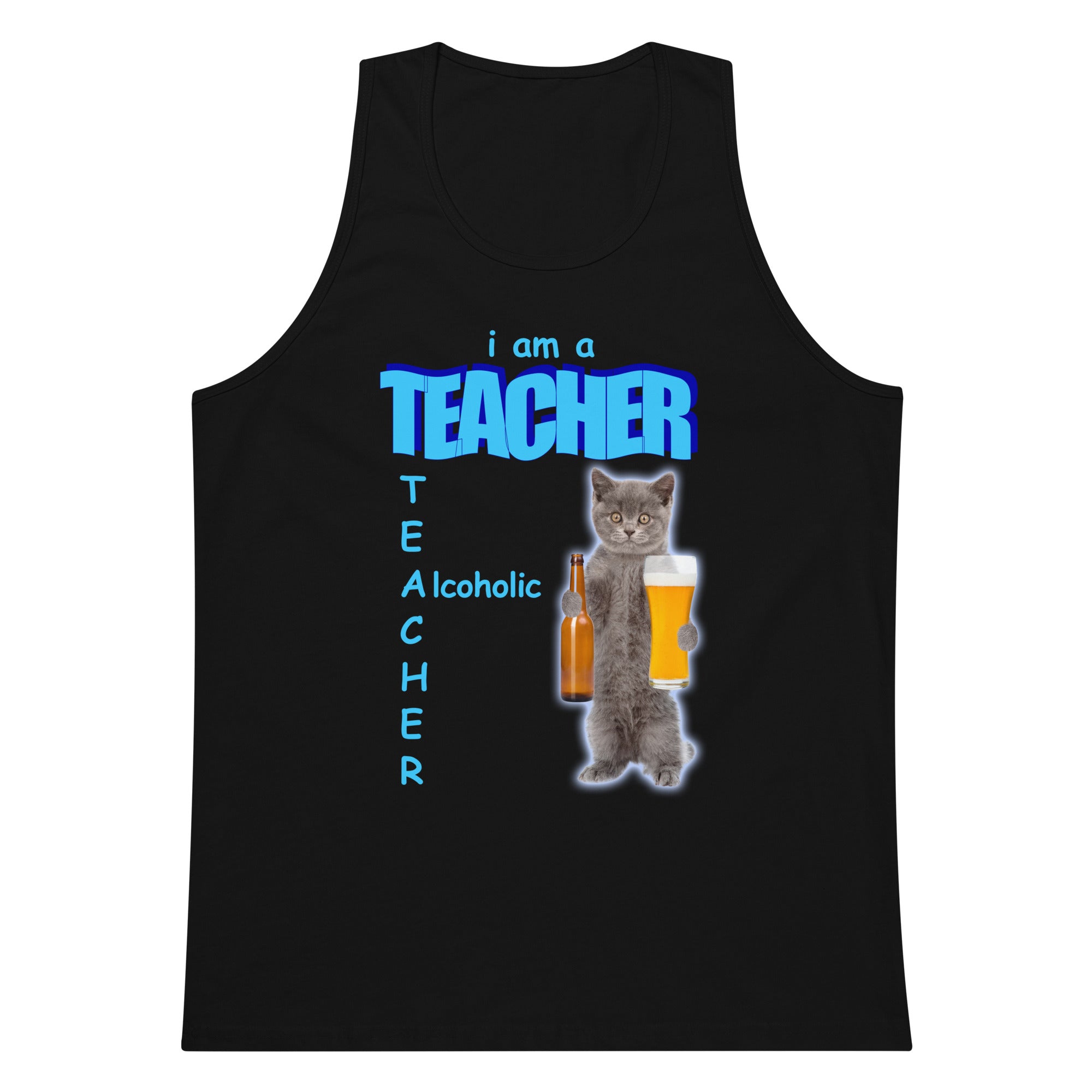 I Am a Teacher (Alcoholic) tank top