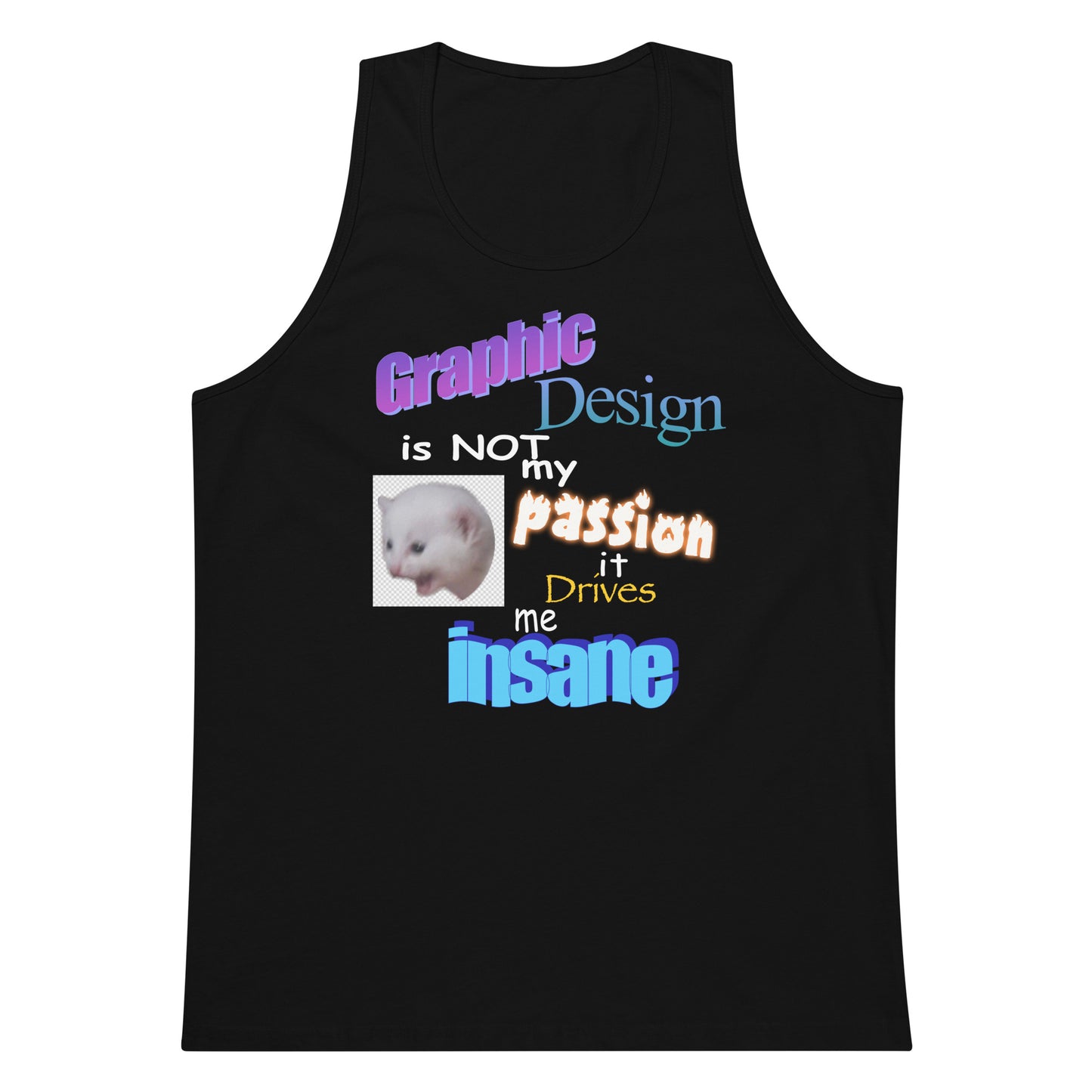 Graphic Design is NOT My Passion tank top