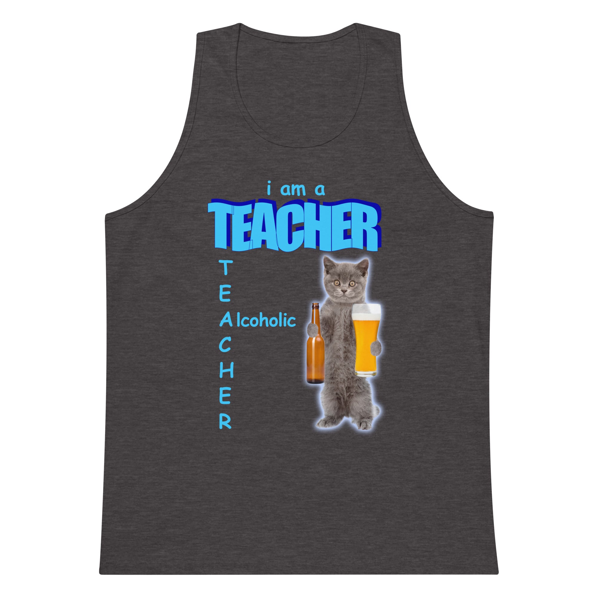 I Am a Teacher (Alcoholic) tank top