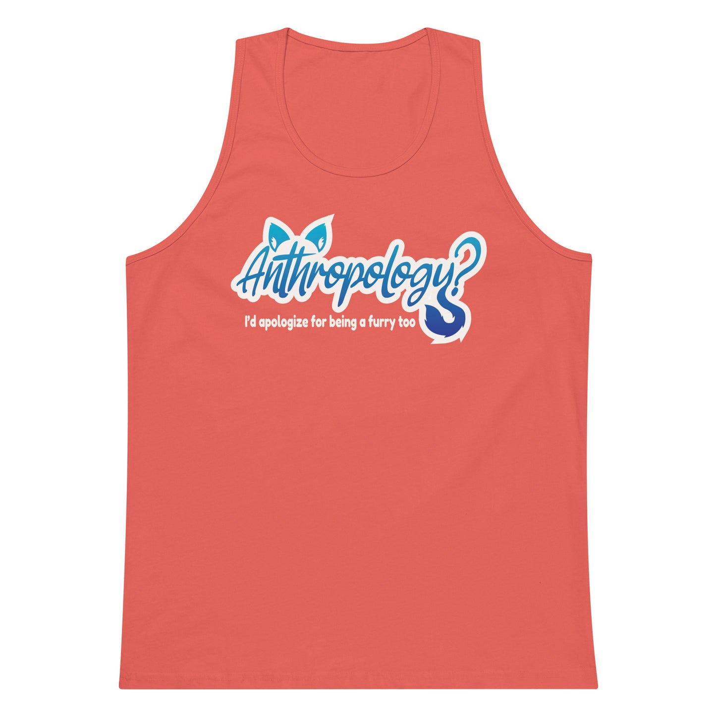 Anthropology? I'd Apologize Too (Furry) tank top