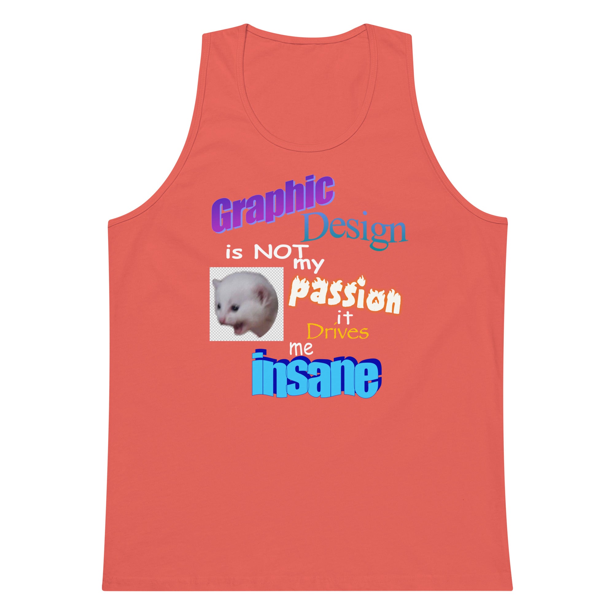 Graphic Design is NOT My Passion tank top