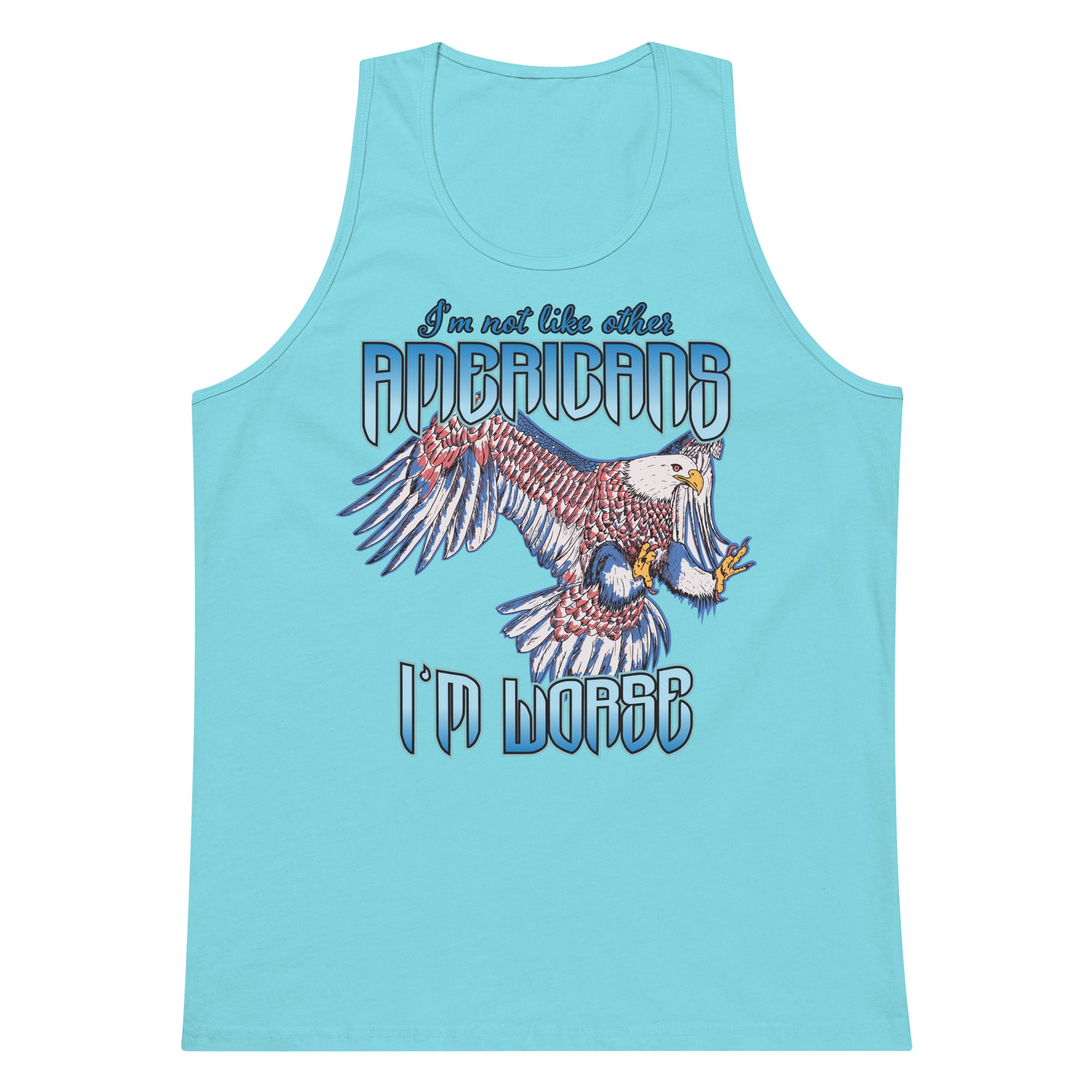 I'm Not Like Other Americans (I'm Worse) tank top