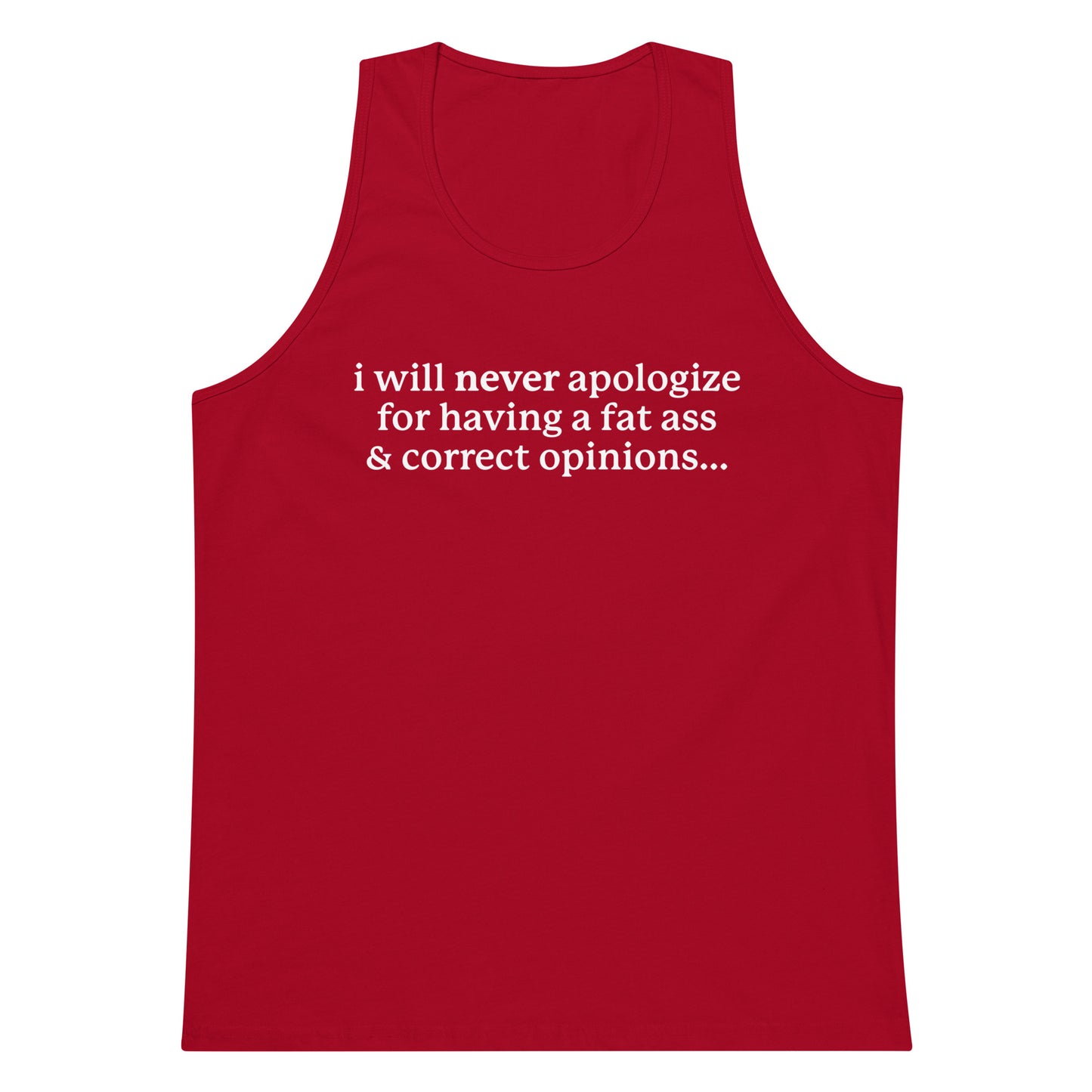 I Will Never Apologize (Fat Ass & Correct Opinions) tank top