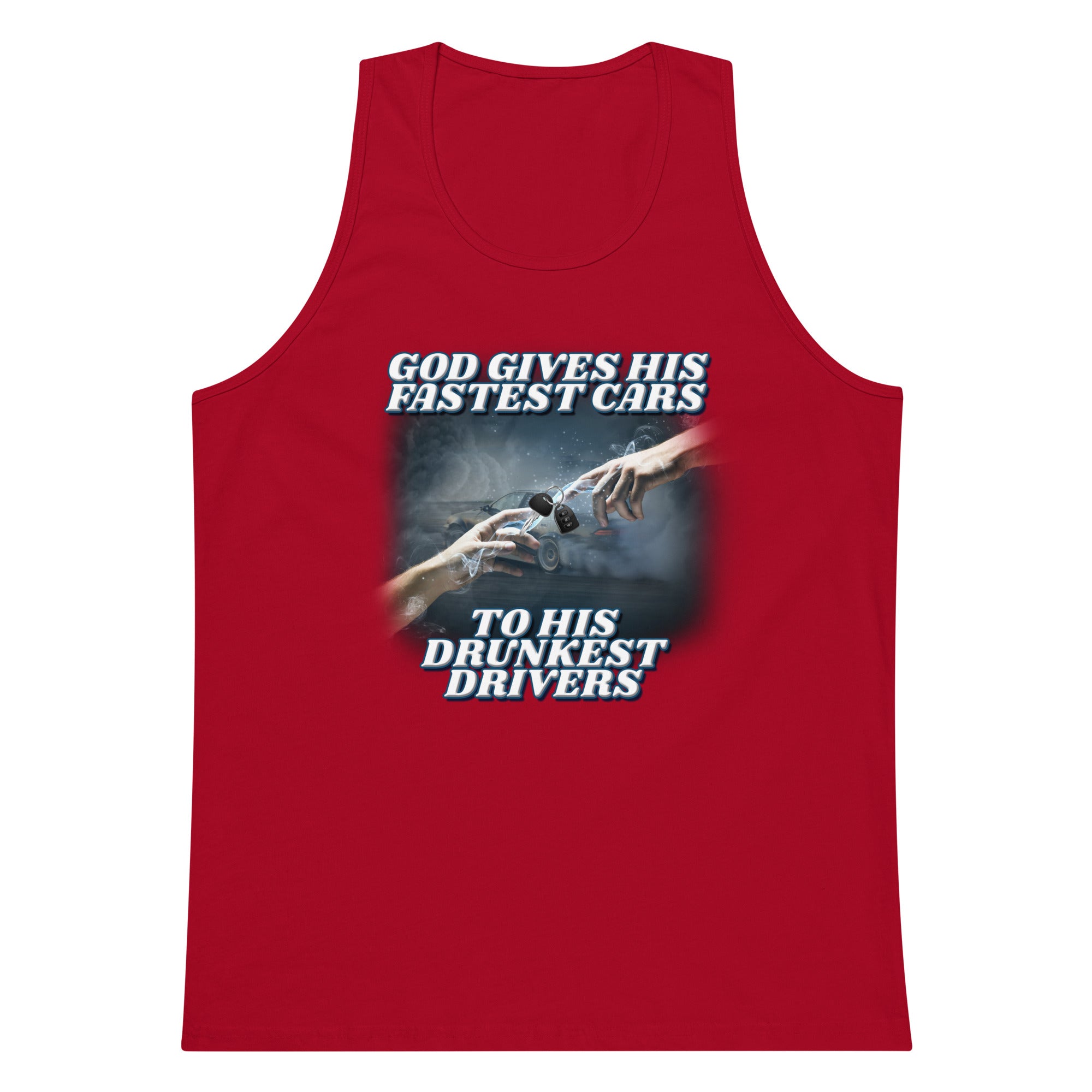 God Gives His Fastest Cars to His Drunkest Drivers tank top