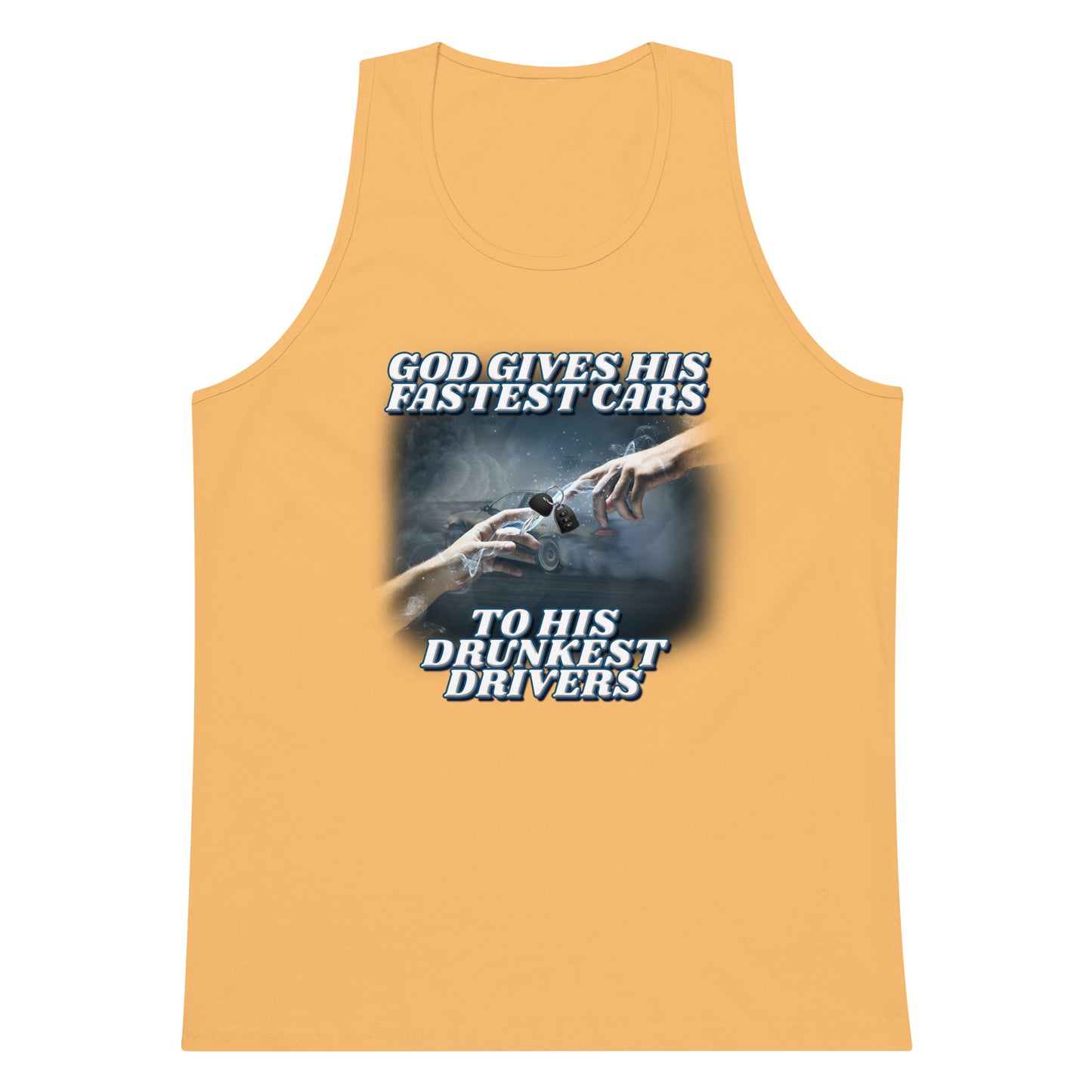 God Gives His Fastest Cars to His Drunkest Drivers tank top