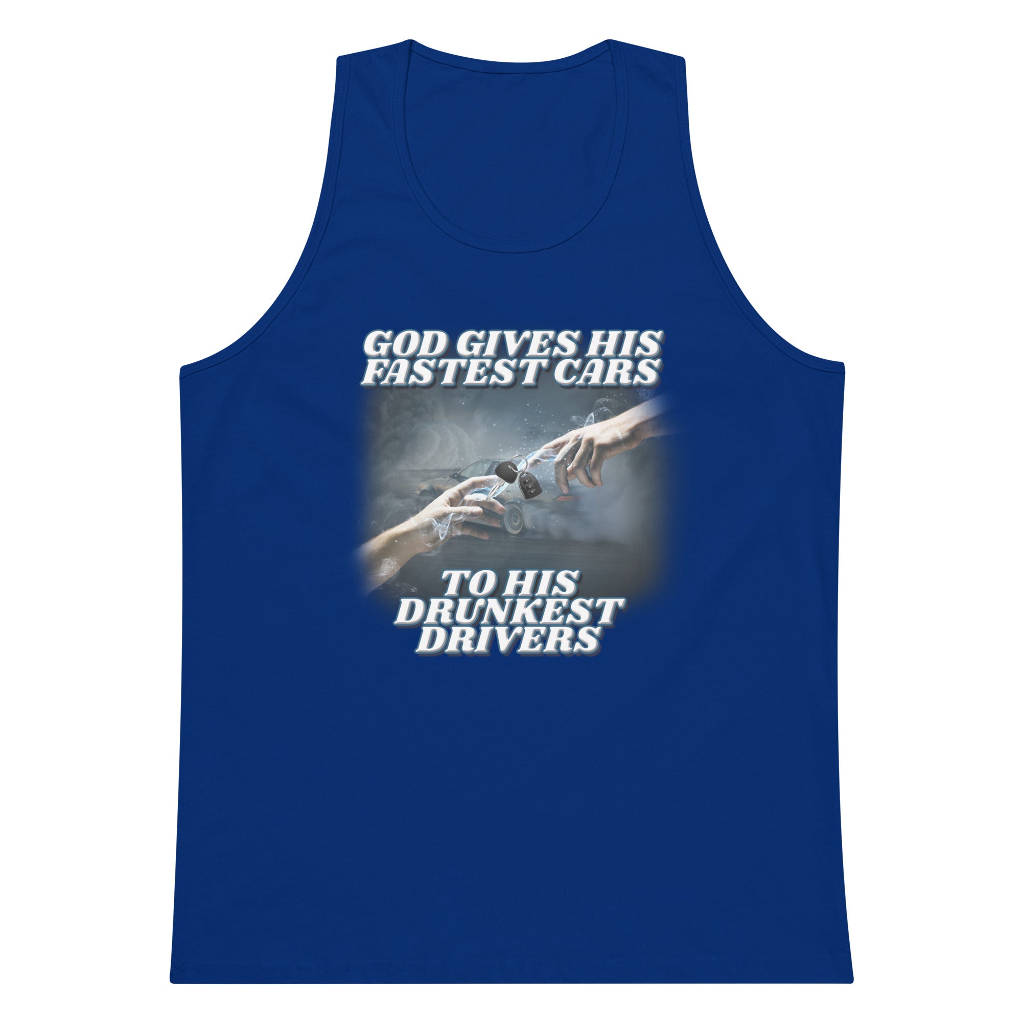 God Gives His Fastest Cars to His Drunkest Drivers tank top