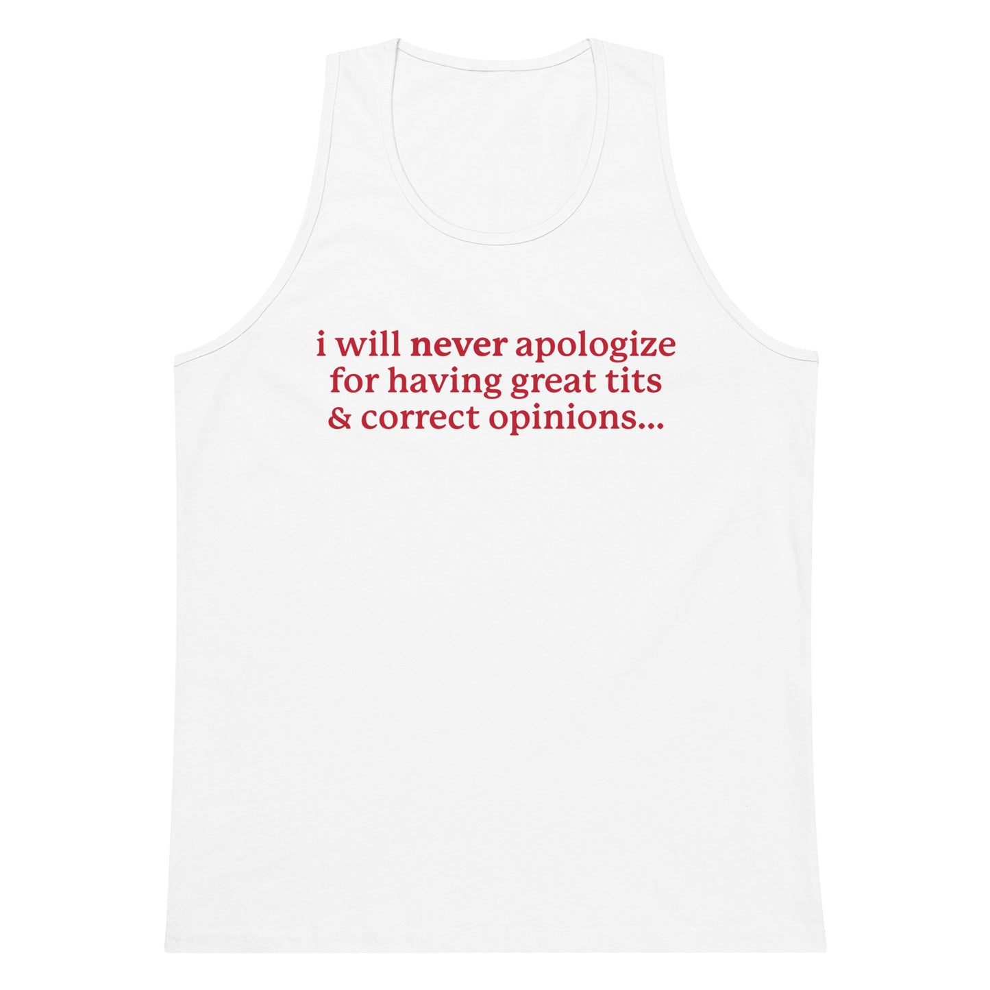 I Will Never Apologize (Great Tits & Correct Opinions) tank top