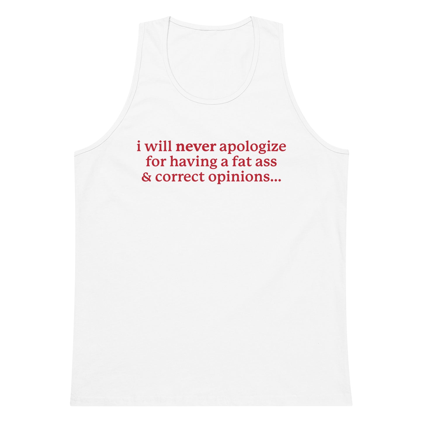 I Will Never Apologize (Fat Ass & Correct Opinions) tank top