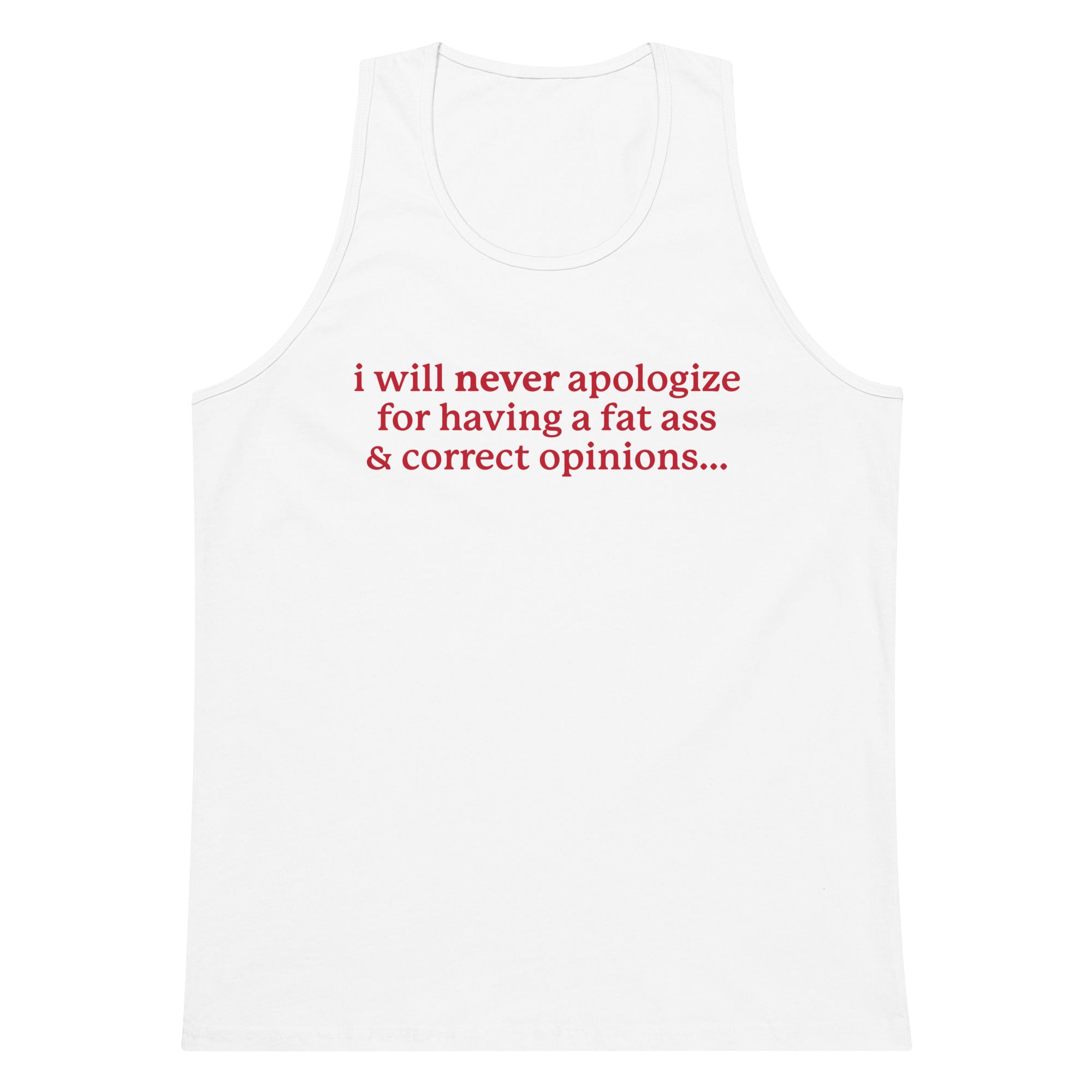 I Will Never Apologize (Fat Ass & Correct Opinions) tank top