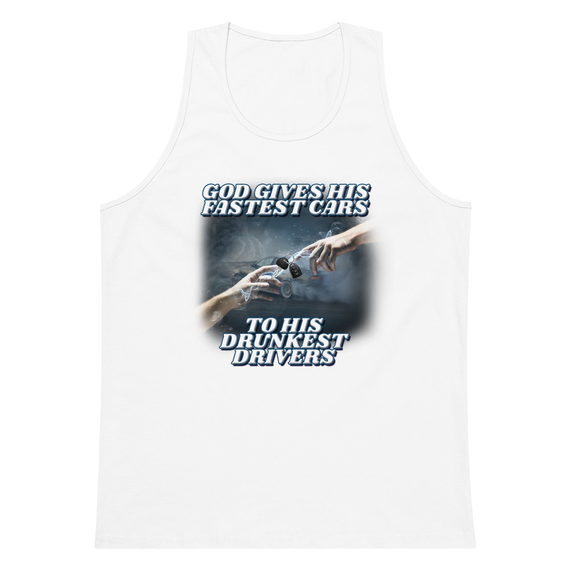 God Gives His Fastest Cars to His Drunkest Drivers tank top