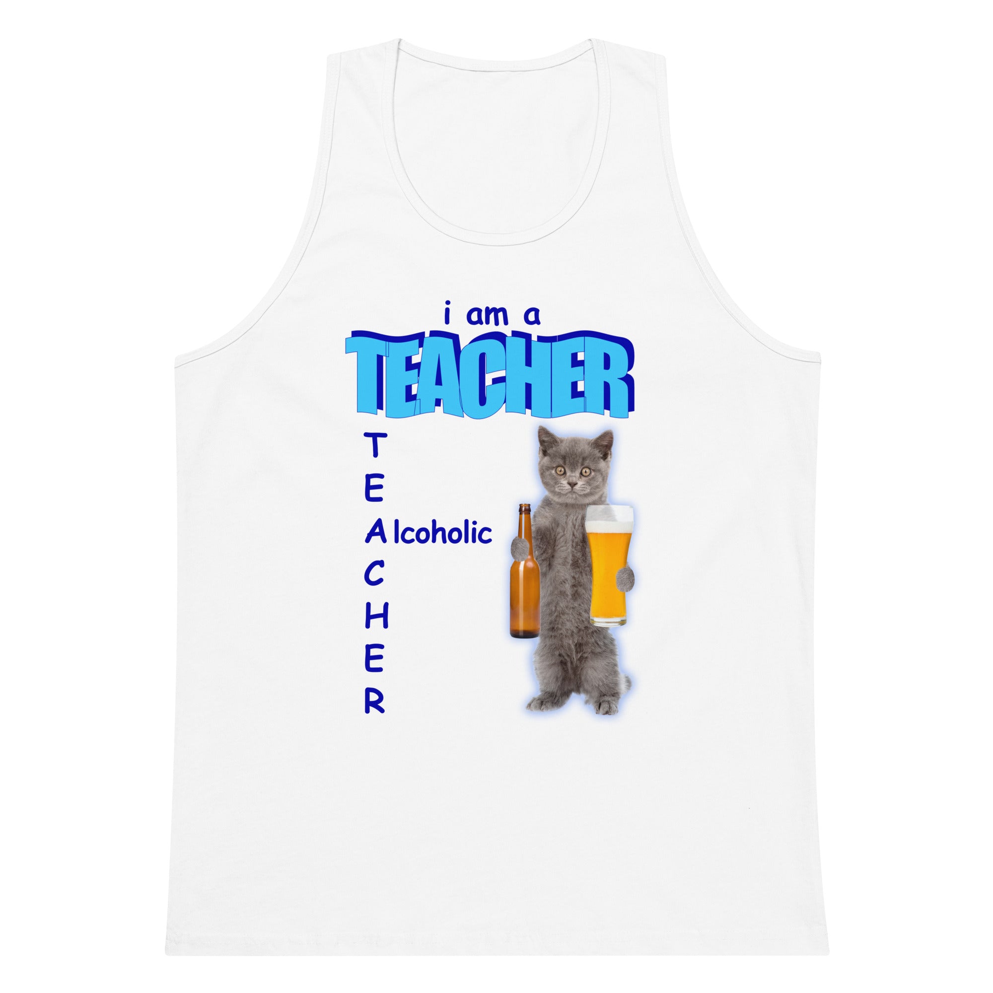 I Am a Teacher (Alcoholic) tank top