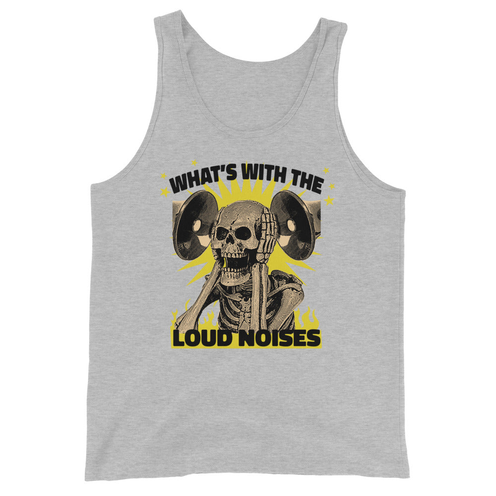 What's With the Loud Noises Unisex Tank Top