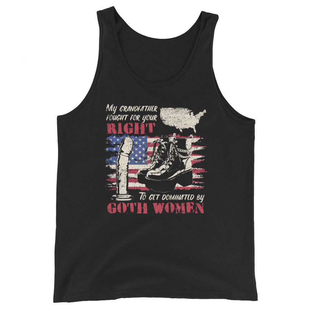 My Grandfather Fought For Your Right to Get Dominated Unisex Tank Top