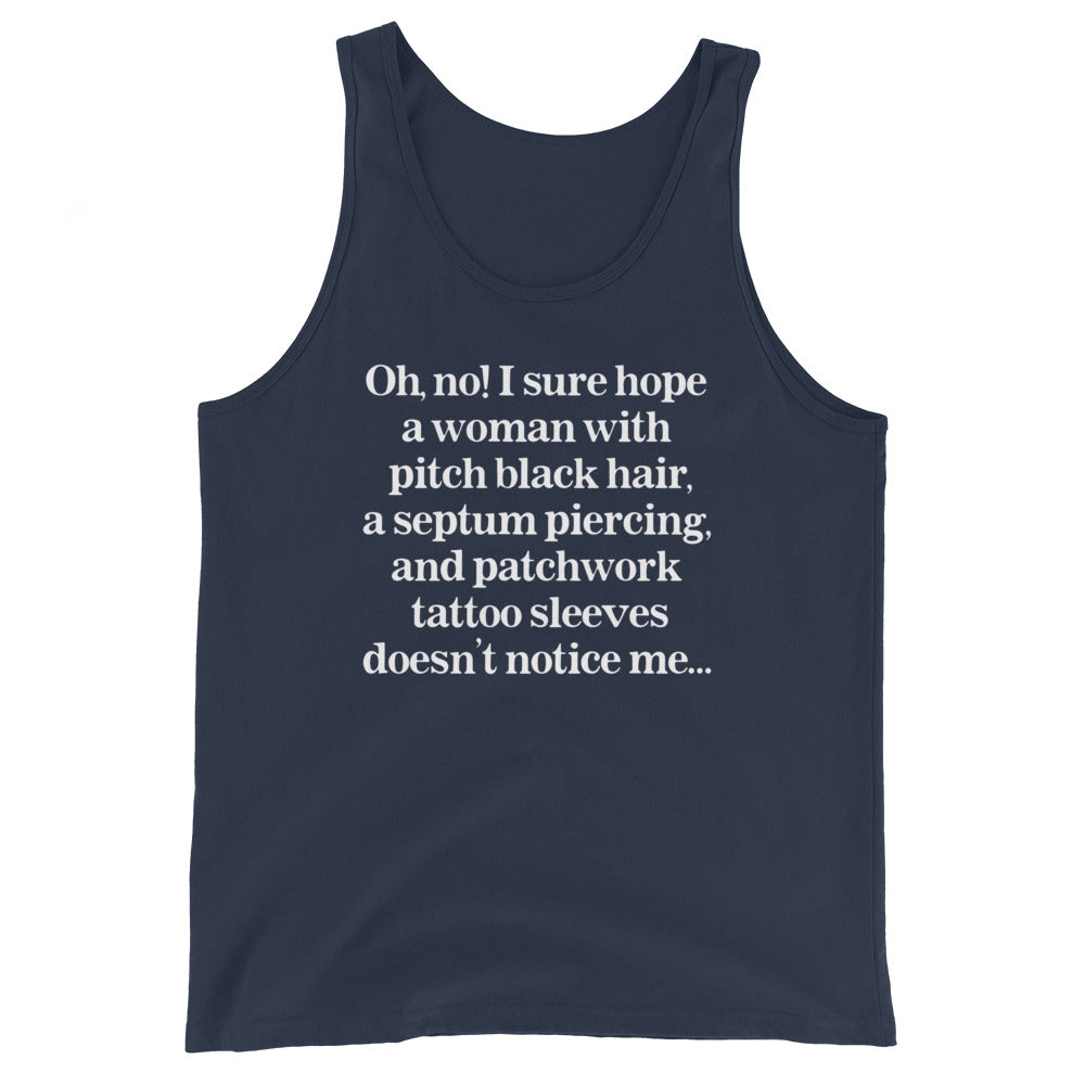 I Sure Hope A Women Doesn't Notice Me Unisex Tank Top