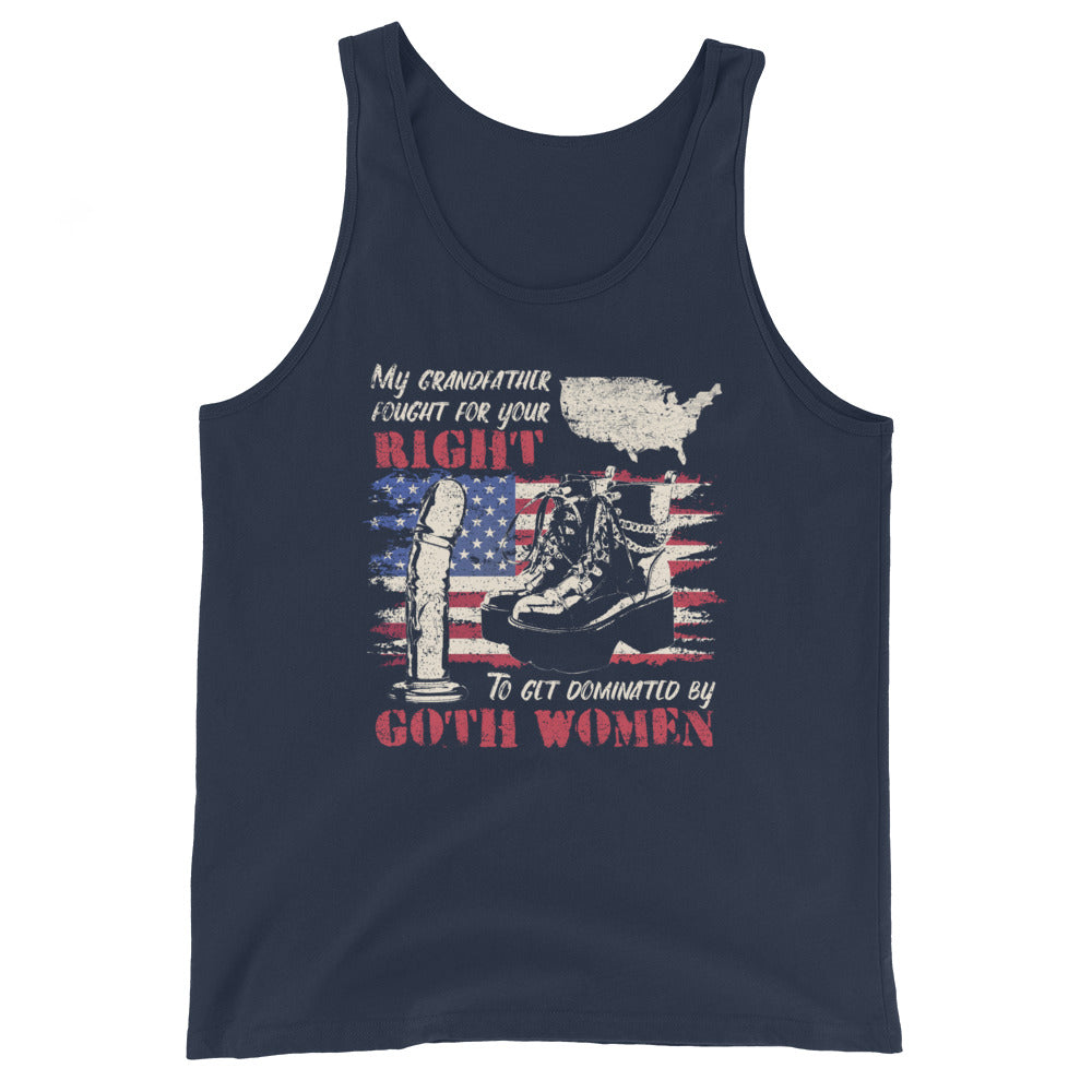 My Grandfather Fought For Your Right to Get Dominated Unisex Tank Top