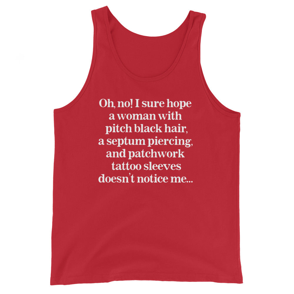 I Sure Hope A Women Doesn't Notice Me Unisex Tank Top