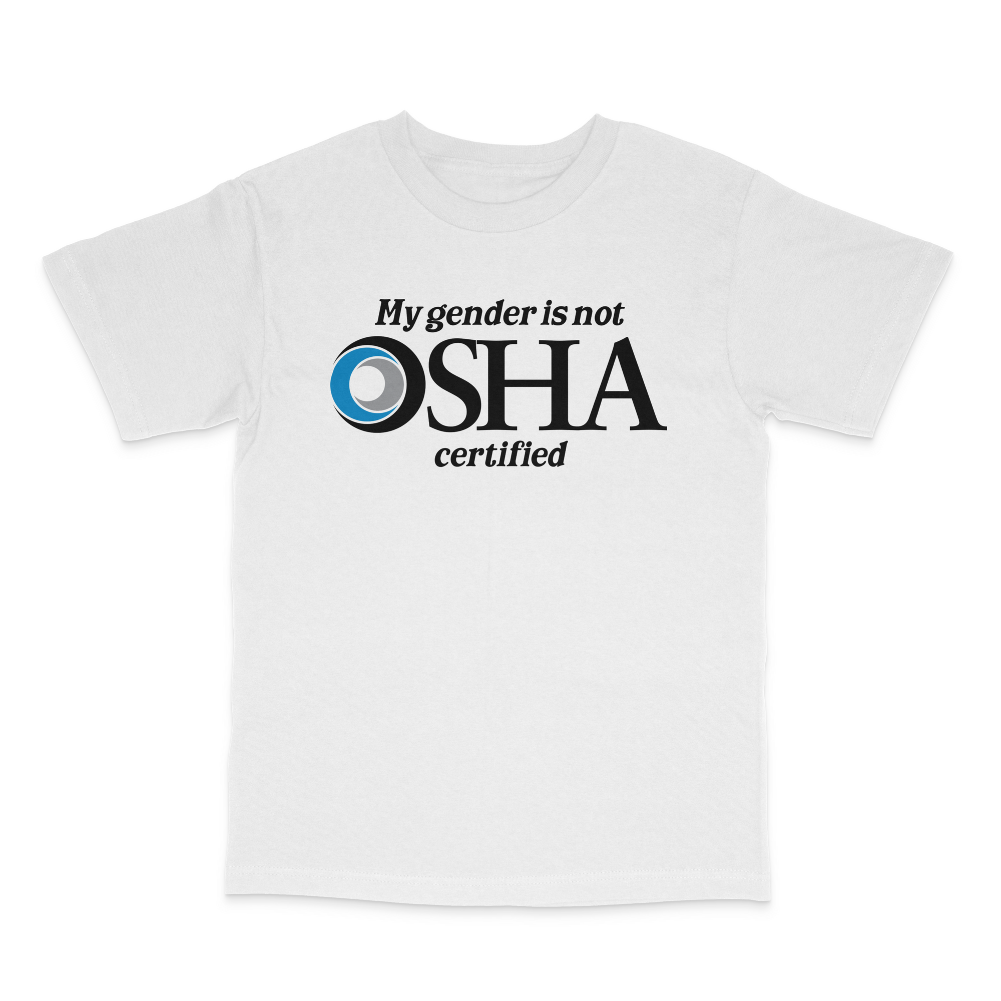 My Gender is Not Osha Certified T-Shirt
