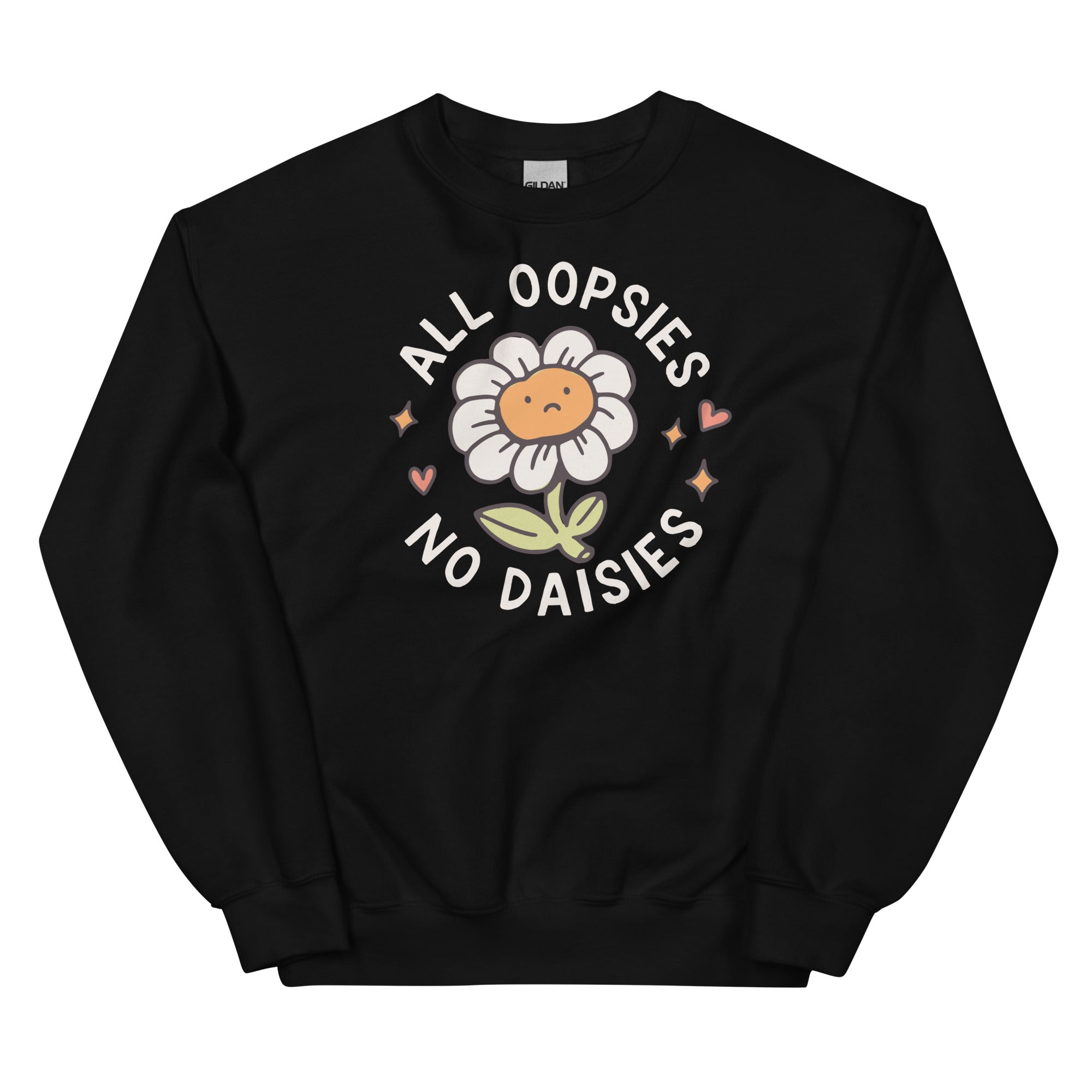 All Oopsies No Daises Unisex Sweatshirt