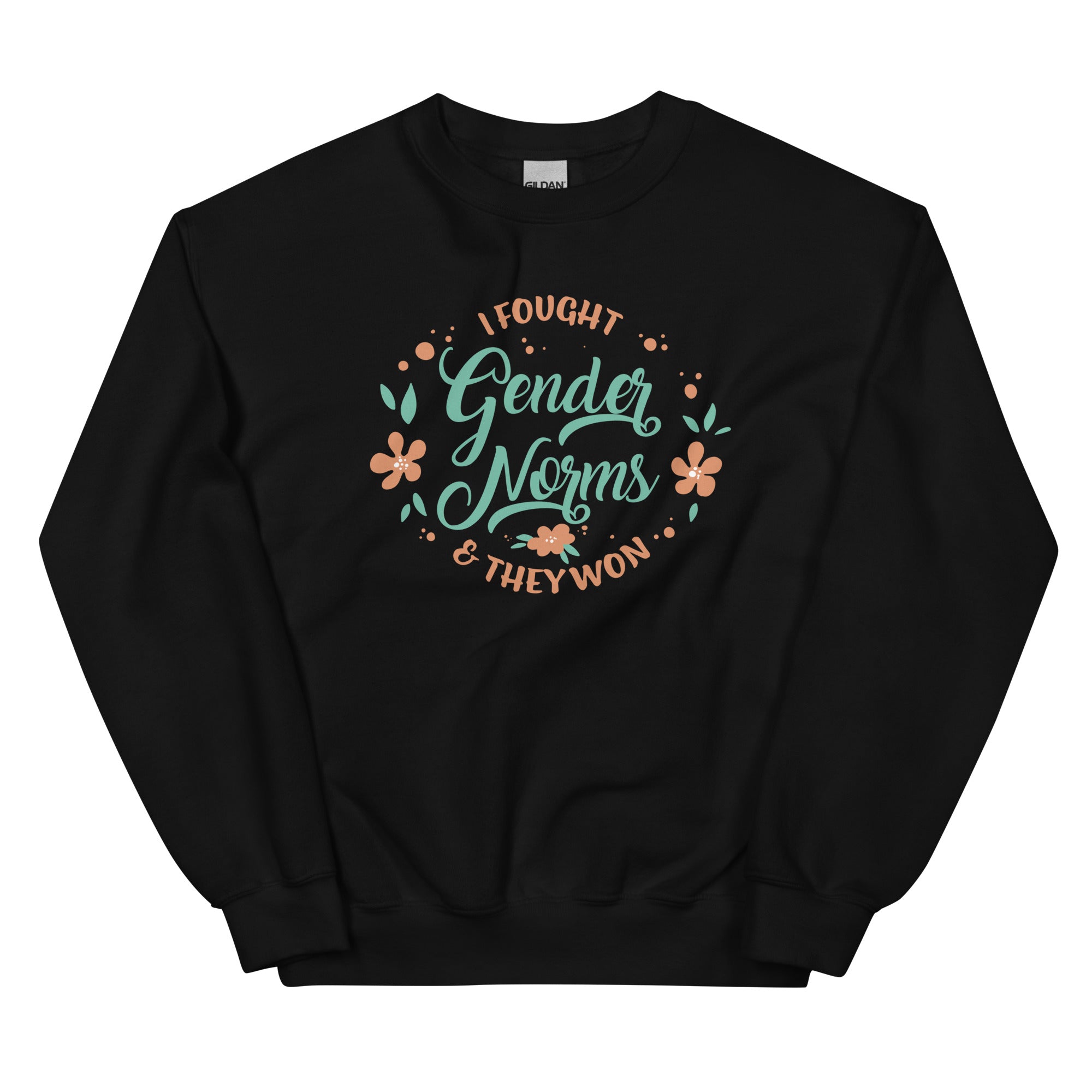 I Fought Gender Norms and They Won Unisex Sweatshirt