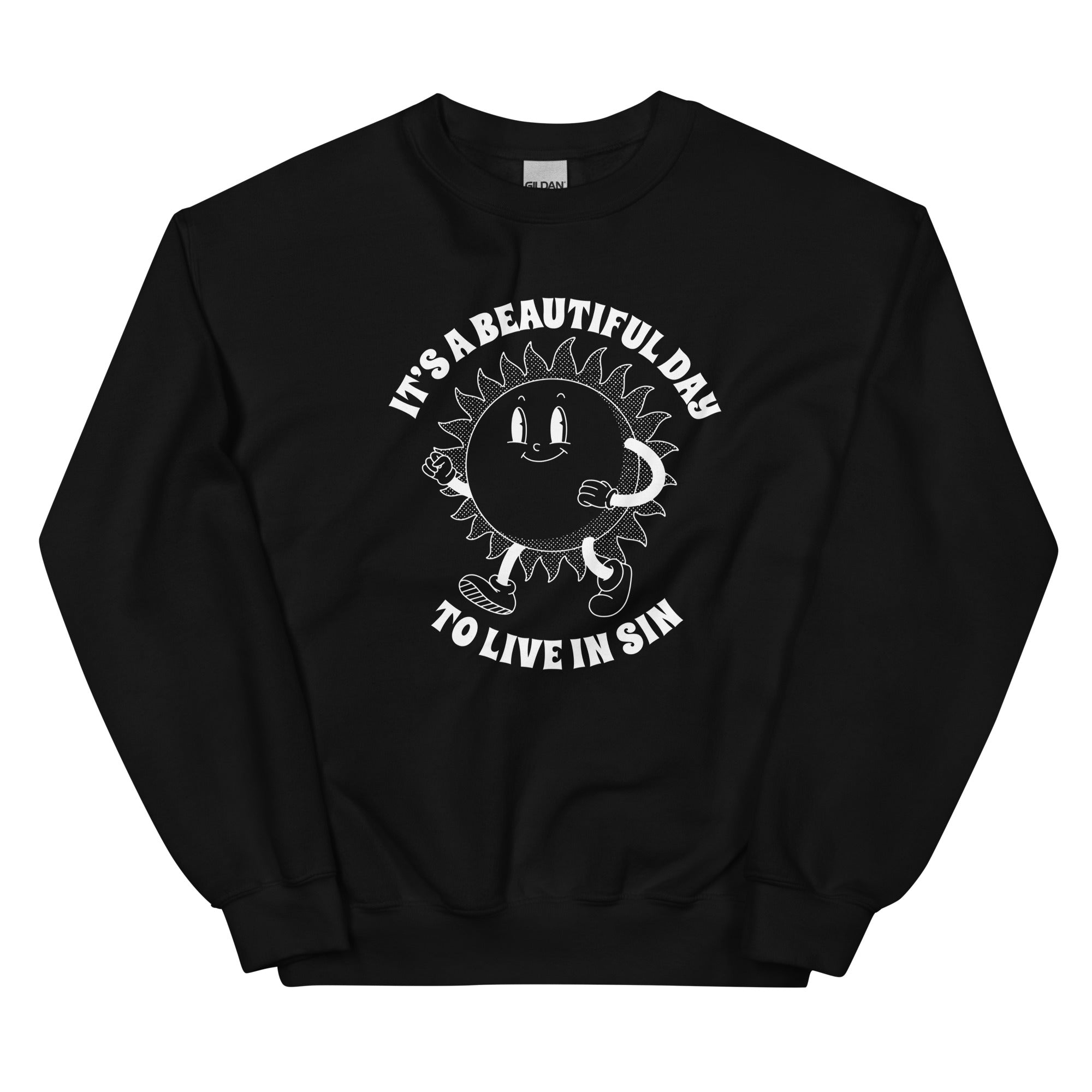 It's a Beautiful Day to Live in Sin Unisex Sweatshirt