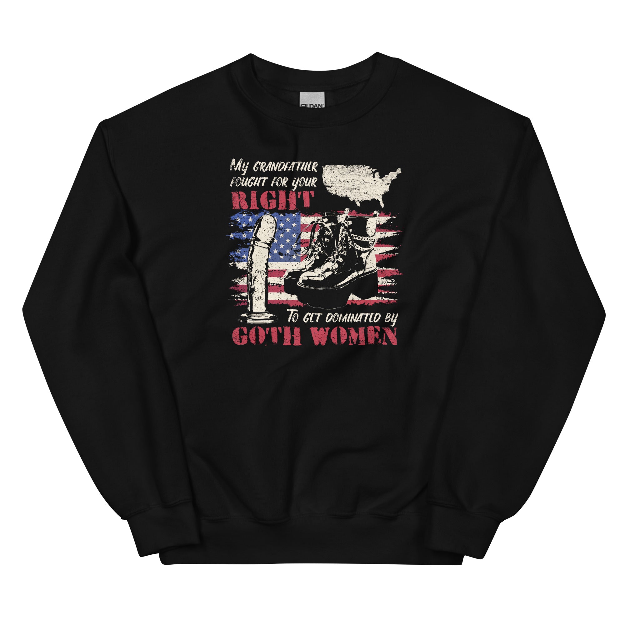 My Grandfather Fought For Your Right to Get Dominated Unisex Sweatshirt