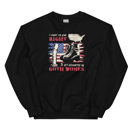 I Fought For Your Right to Get Dominated Unisex Sweatshirt