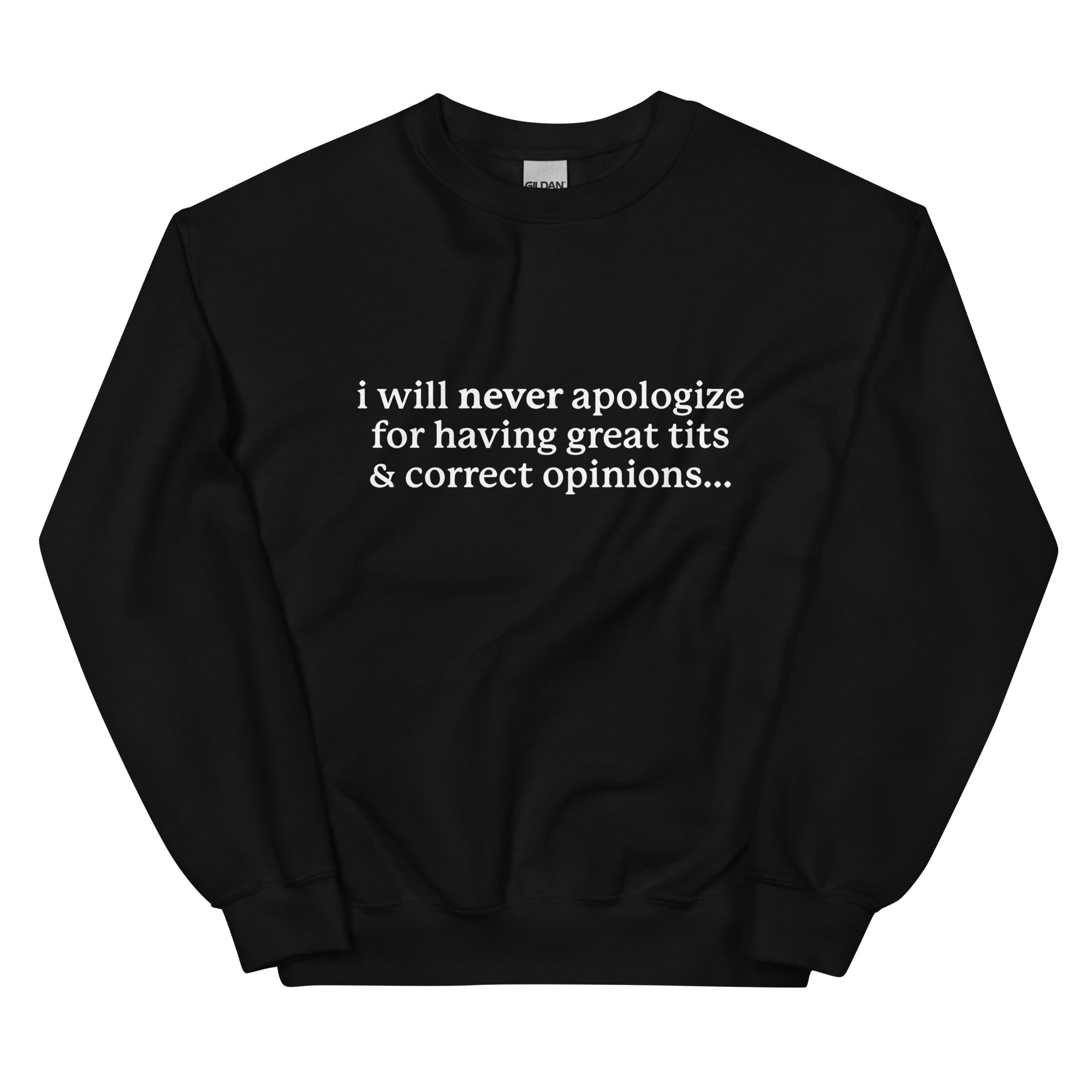 I Will Never Apologize (Great Tits & Correct Opinions) Unisex Sweatshirt