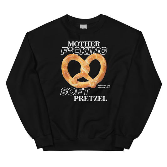 Mother F*cking Soft Pretzel Unisex Sweatshirt