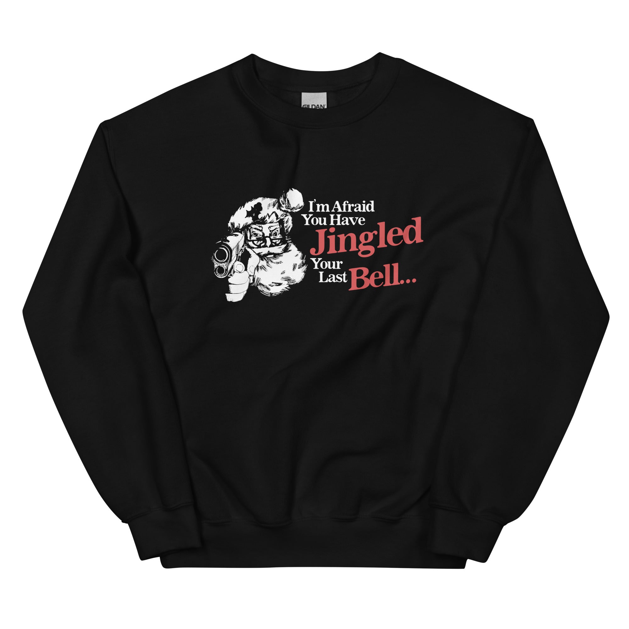 You've Jingled Your Last Bell Unisex Sweatshirt