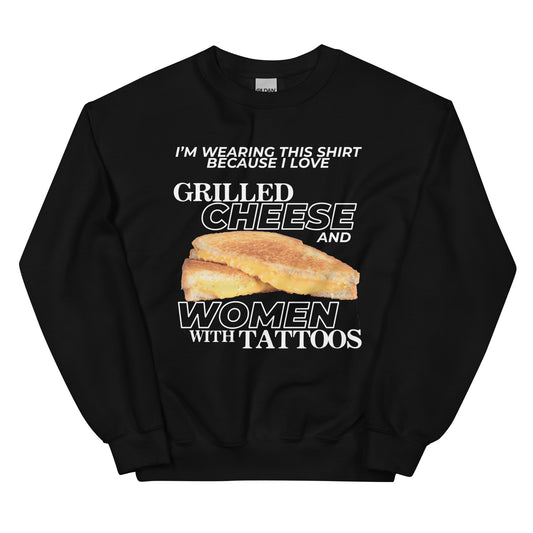 I Love Grilled Cheese & Women With Tattoos Unisex Sweatshirt